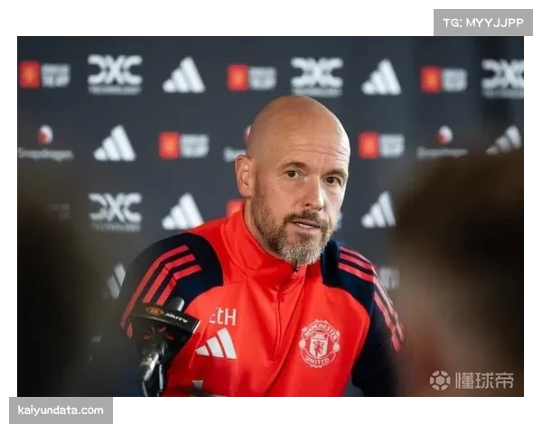 赛前发布会：滕哈格强调对阵切尔西需“掌控中场节奏与空间”。